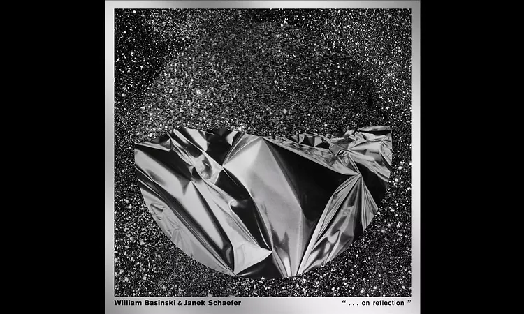 WILLIAM BASINSKI & JANEK SCHAEFER - ... On Reflection [2022 / Full Album]
