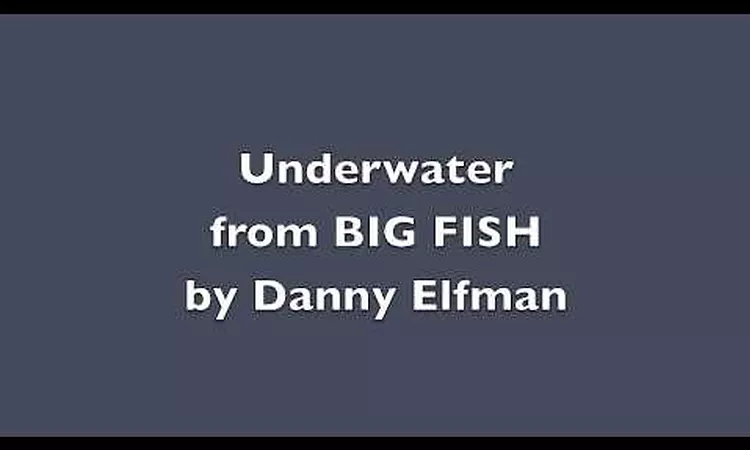 Underwater (Big Fish) by Danny Elfman