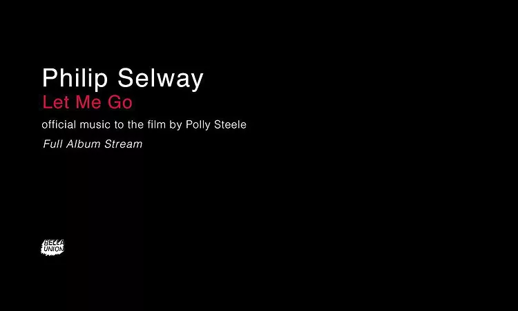 Philip Selway - Let Me Go OST [Full Album Stream]
