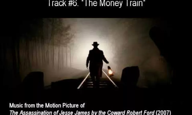 #06. "THE MONEY TRAIN" by Nick Cave & Warren Ellis (The Assassination of Jesse James OST)