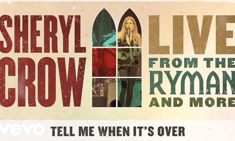 Sheryl Crow - Tell Me When It?s Over (Live From the Ryman / 2019 / Audio)
