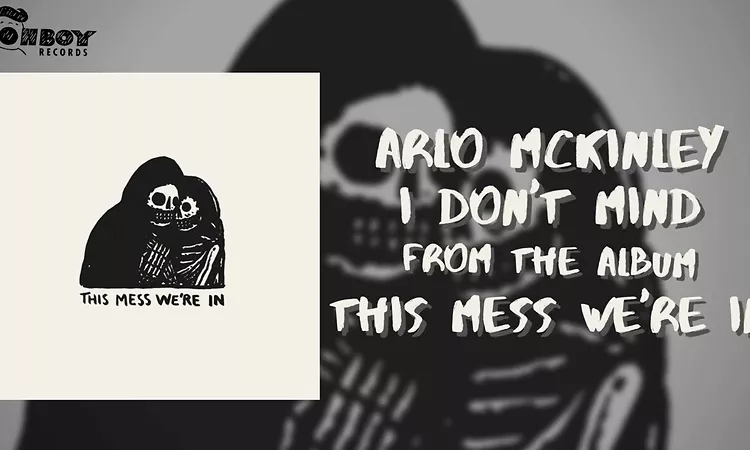 Arlo McKinley - "I Don't Mind" - This Mess We're In
