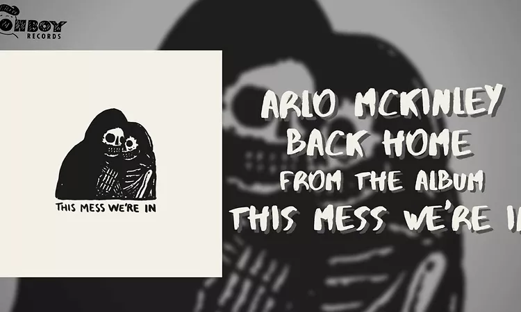 Arlo McKinley - "Back Home" feat Logan Halstead - This Mess We're In