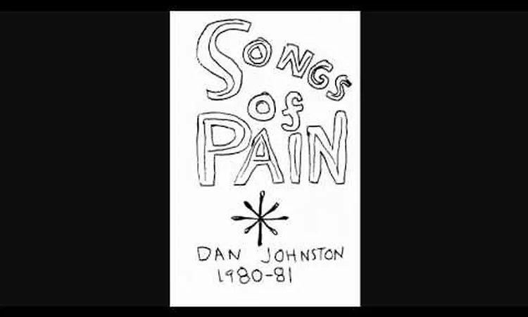 Daniel Johnston Songs of Pain: 18 Premarital Sex