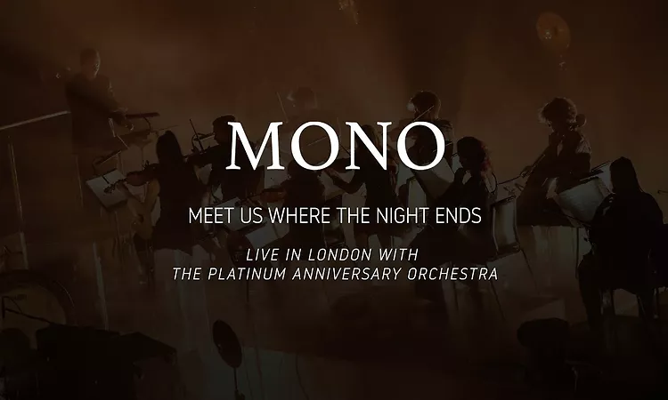 MONO - Meet Us Where the Night Ends (Live in London with The Platinum Anniversary Orchestra)