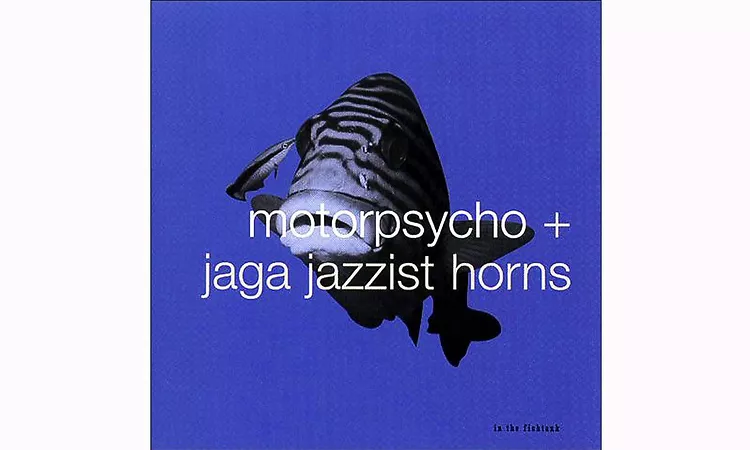 Motorpsycho + Jaga Jazzist Horns - Bombay Brassie?re - In The Fishtank 10