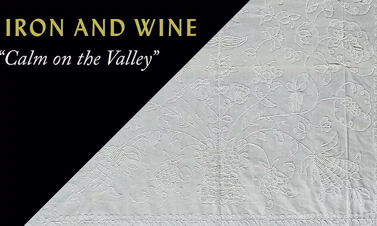 Iron & Wine - Calm on the Valley