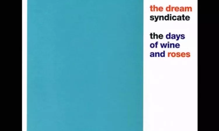 The Dream Syndicate - The Days Of Wine And Roses (full album)