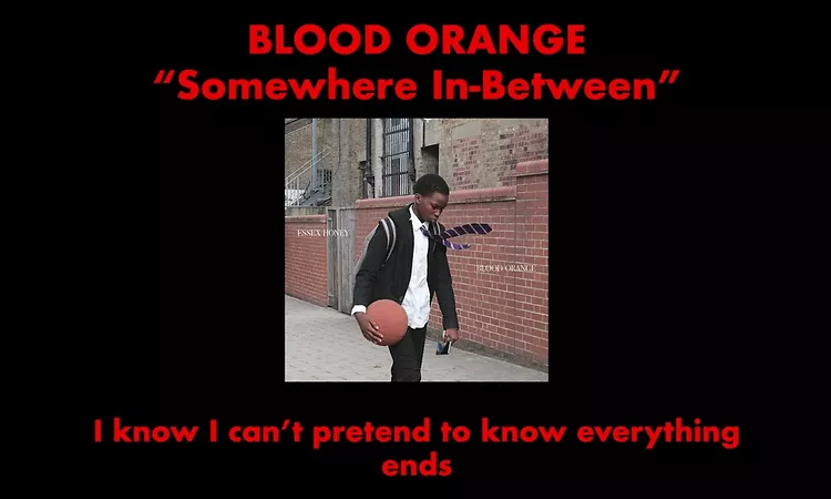 Blood Orange - Somewhere In Between (Official Lyric Video)