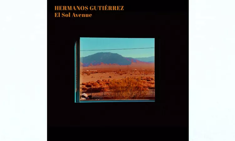 Hermanos Guti?rrez ? El Sol Avenue