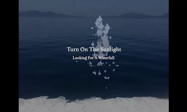 TURN ON THE SUNLIGHT / Looking For A Waterfall?Official Music Video?