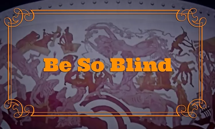 Be So Blind