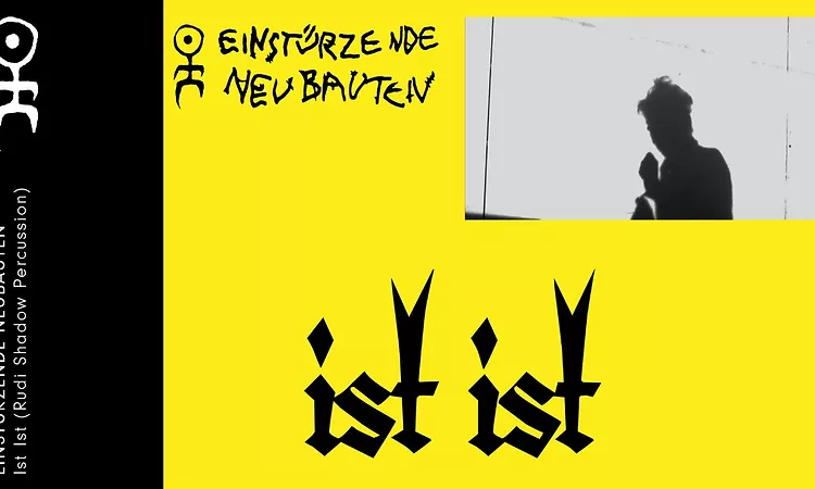Einst?rzende Neubauten - Ist Ist (Official: Rudi Shadow Percussion Version)