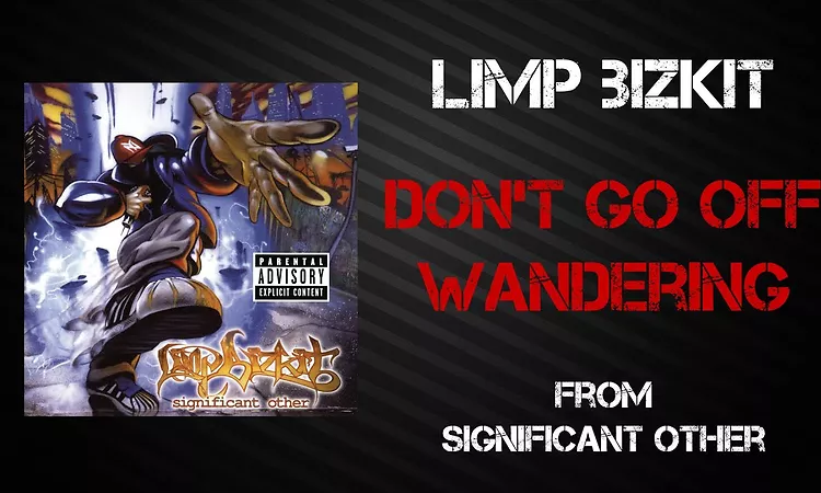 Limp Bizkit - Don't Go Off Wandering [Lyrics Video]