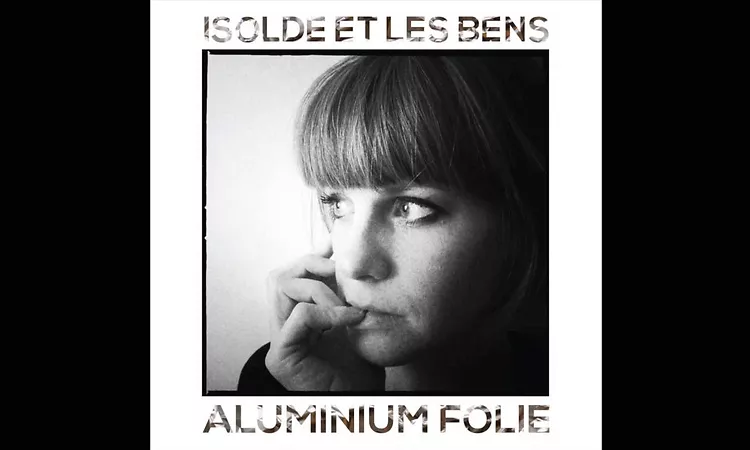 Isolde et Les Bens - Aluminium Folie