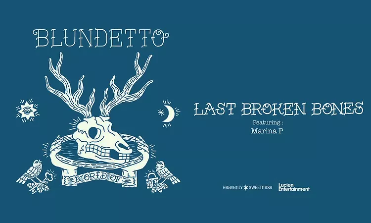 BLUNDETTO Last Broken Bones (feat. Marina P) (from the new album World Of)