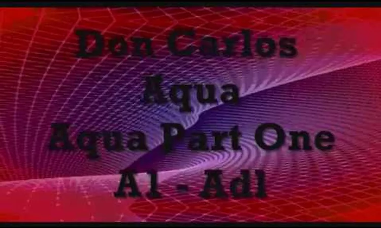 Don Carlos -  Aqua Part One