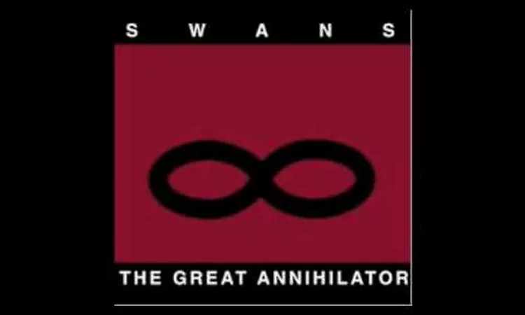 Swans - The Great Annihilator