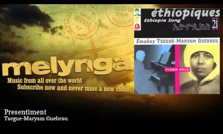 Tsegue-Maryam Guebrou - Presentiment - Melynga