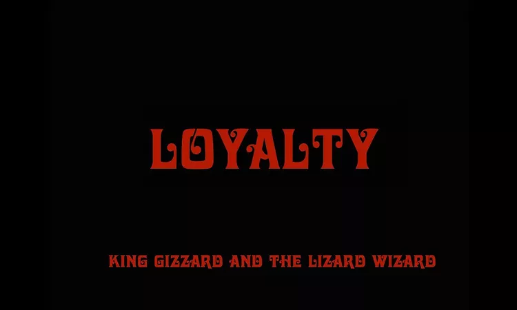 Loyalty - King Gizzard & the Lizard Wizard (Music Video)