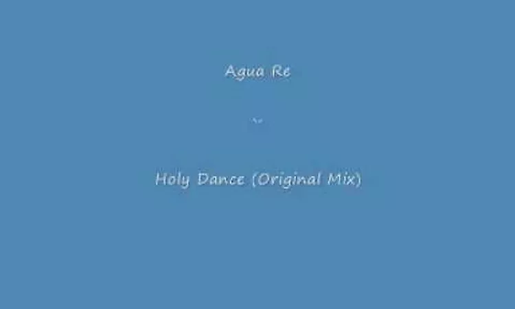 Agua Re - Holy Dance (Large Sound Mix) - Alex Neri