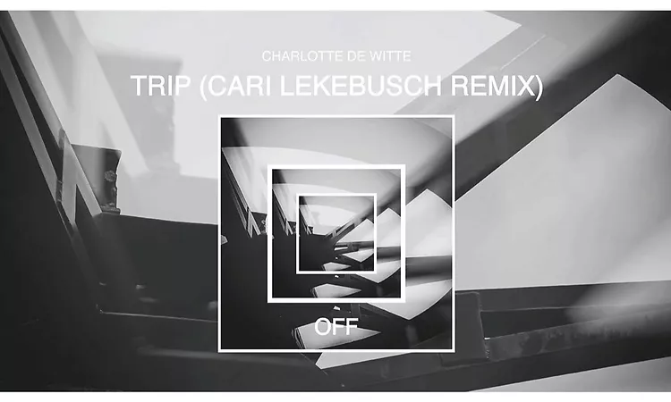 Charlotte de Witte - Trip (Cari Lekebusch Remix) [OFF Recordings]