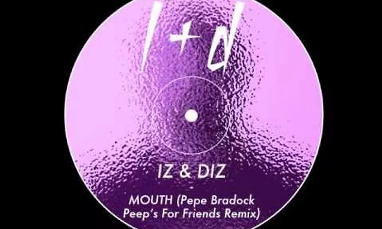 IZ & DIZ - Mouth (P?p? Bradock Peep's For Friends Remix)