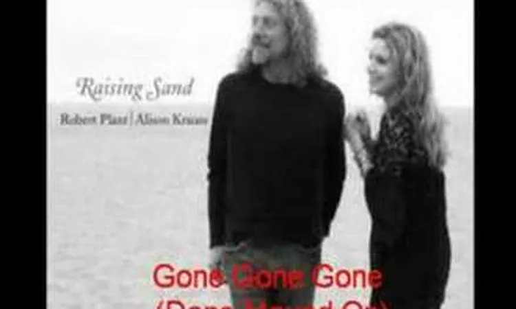 Robert Plant & Alison Krauss- Gone Gone Gone (Done Moved On)