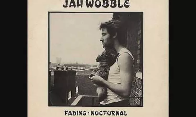 Jah Wobble - Fading  extended mix - (Bedroom Album)
