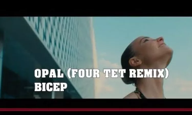 OPAL (FOUR TET REMIX) | BICEP