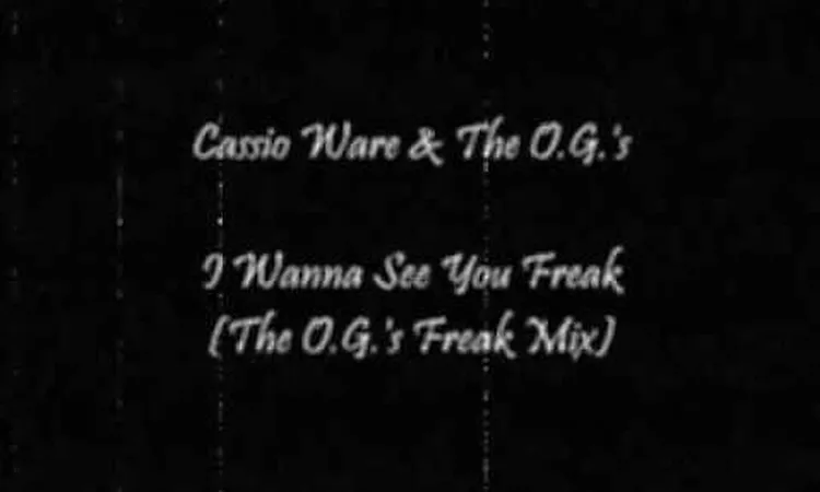 Cassio Ware & The O.G.'s - I Wanna See You Freak (The O.G.'s Freak Mix)