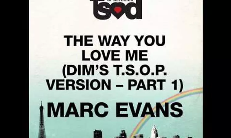 Marc Evans - The Way You Love Me (DIM'S T.S.O.P. version part 1)