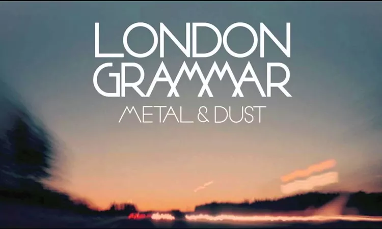 London Grammar - Metal & Dust [Official Audio]