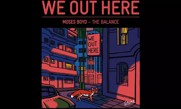 MOSES BOYD - THE BALANCE // We Out Here