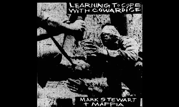Mark Stewart ? Learning to Cope With Cowardice [FULL ALBUM | HQ SOUND]
