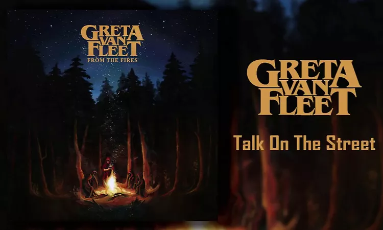 Greta Van Fleet - Talk On The Street