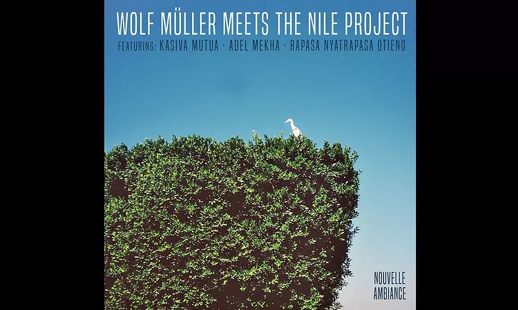 PREMIERE: Wolf M?ller meets the Nile Project feat. Kasiva Matua - Mabomba Dance [Nouvelle Ambiance]