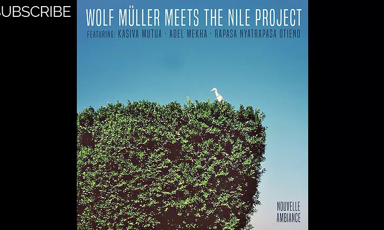 Wolf M?ller meets The Nile Project - Moso Radido Wuod Ndege
