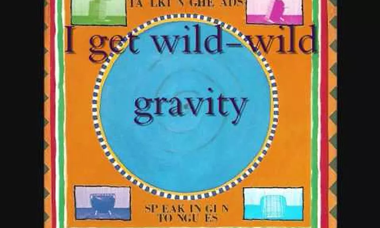Talking Heads   Speaking in tongues #5   I get wild wild gravity
