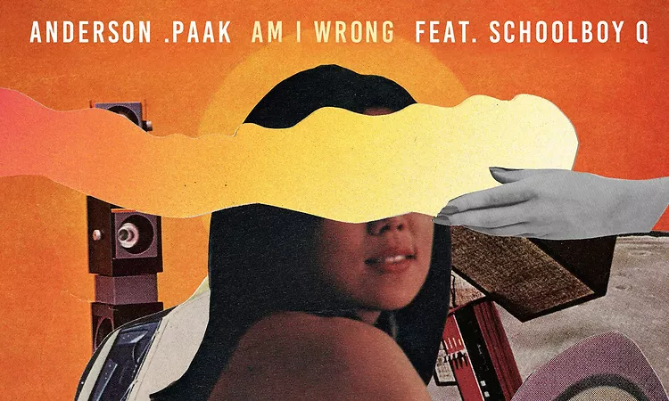 Anderson .Paak - Am I Wrong (feat. ScHoolboy Q)