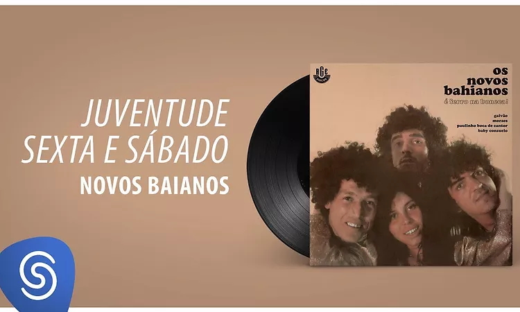 Novos Baianos - Juventude Sexta E S?bado (Ferro na Boneca) [?udio Oficial]