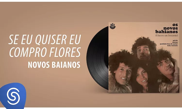 Novos Baianos - Se Eu Quiser Eu Compro Flores (Ferro na Boneca) [?udio Oficial]