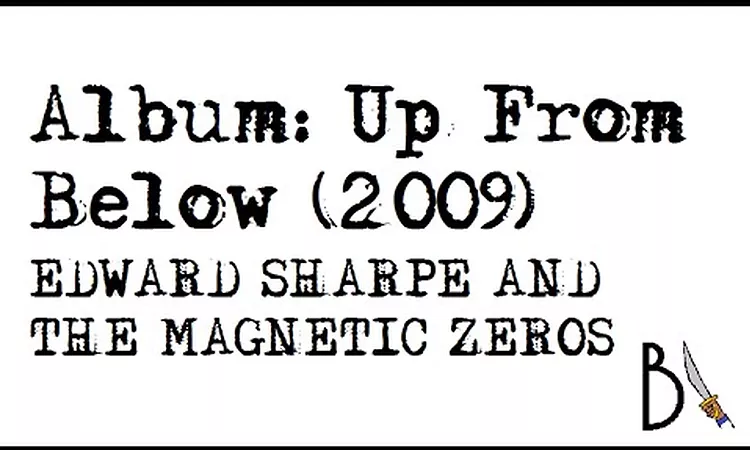 Up From Below (2009) - Edward Sharpe and the Magnetic Zeros [?LBUM COMPLETO, HD]