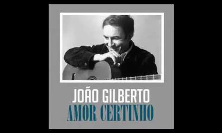 Jo?o Gilberto - Amor Certinho (Roberto Guimar?es)