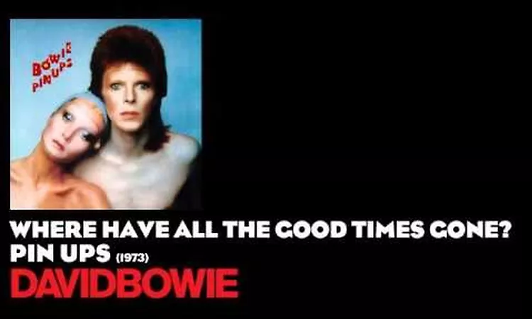 Where Have All the Good Times Gone - Pin Ups [1973] - David Bowie