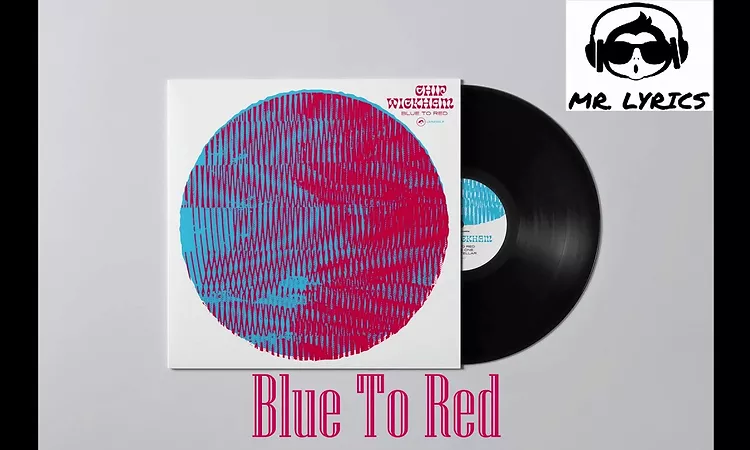 Chip Wickham - Blue To Red