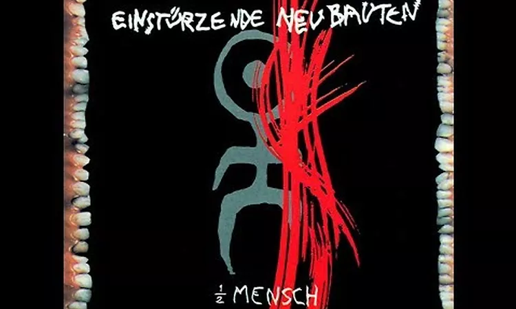 Einst?rzende Neubauten ?? Halber Mensch (1985)