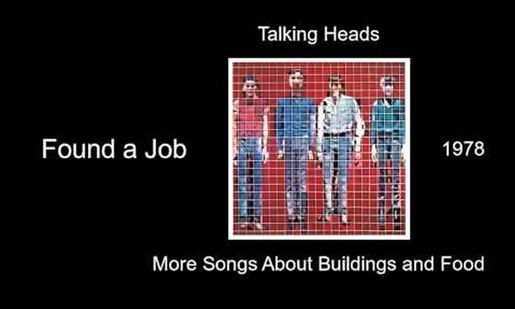 Talking Heads - Found a Job - More Songs About Buildings and Food [1978]