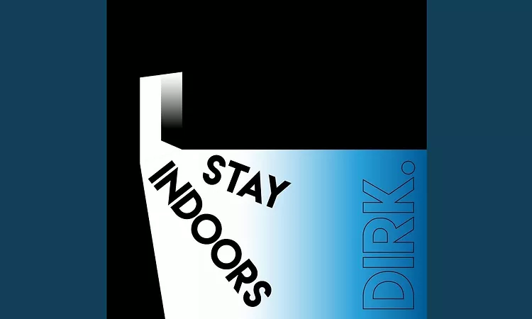 Stay Indoors