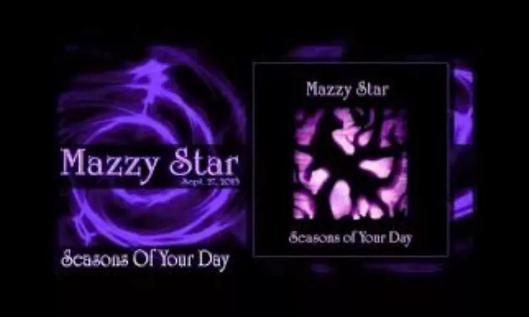 seasons of your day { Mazzy Star } full
